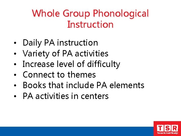 Whole Group Phonological Instruction • • • Daily PA instruction Variety of PA activities