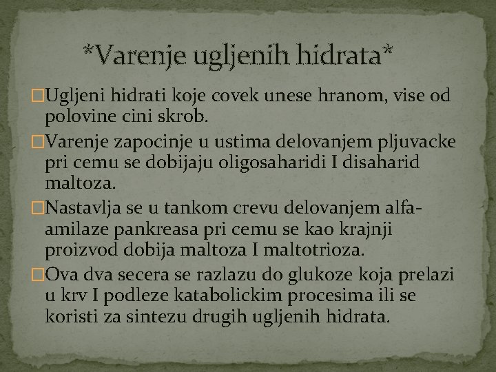 *Varenje ugljenih hidrata* �Ugljeni hidrati koje covek unese hranom, vise od polovine cini skrob.