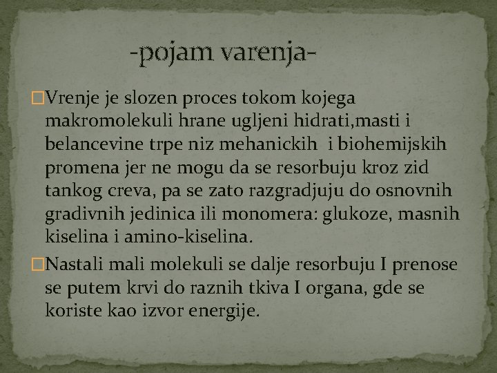 -pojam varenja�Vrenje je slozen proces tokom kojega makromolekuli hrane ugljeni hidrati, masti i belancevine