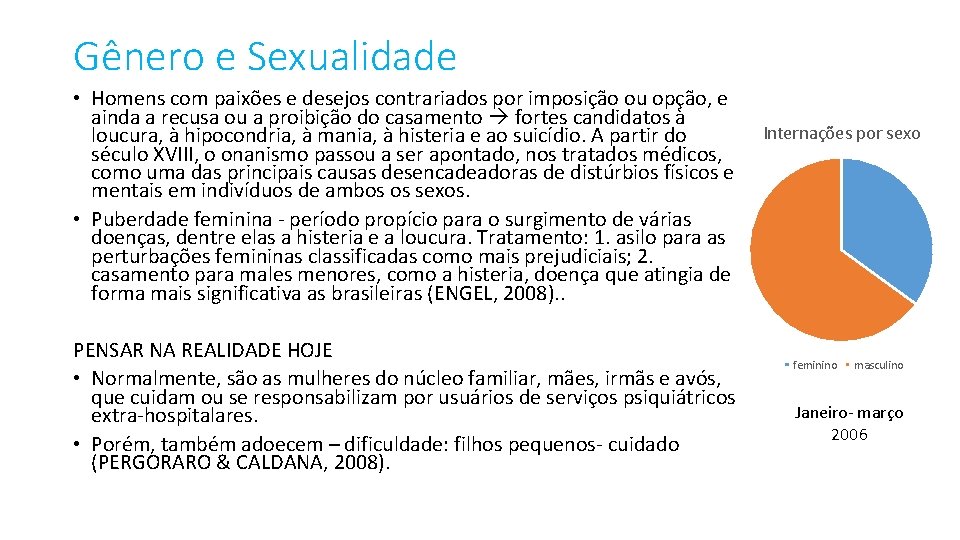 Gênero e Sexualidade • Homens com paixões e desejos contrariados por imposição ou opção,