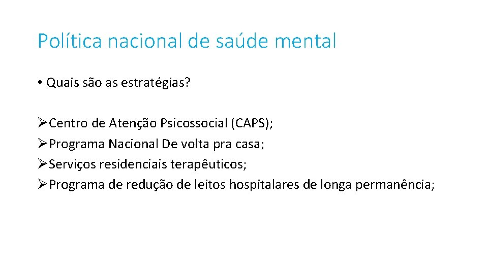 Política nacional de saúde mental • Quais são as estratégias? ØCentro de Atenção Psicossocial