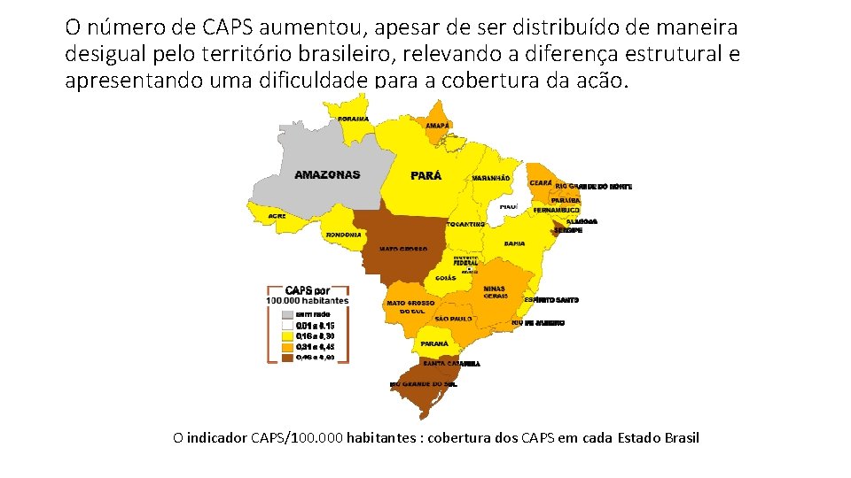 O número de CAPS aumentou, apesar de ser distribuído de maneira desigual pelo território