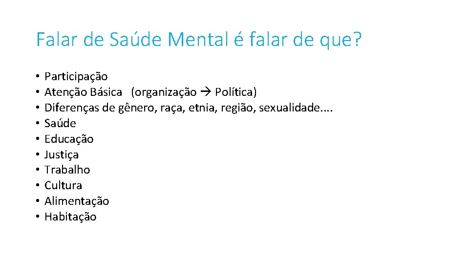 Falar de Saúde Mental é falar de que? • • • Participação Atenção Básica