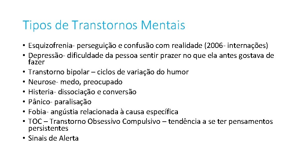 Tipos de Transtornos Mentais • Esquizofrenia- perseguição e confusão com realidade (2006 - internações)