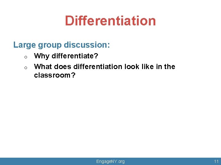 Differentiation Large group discussion: o o Why differentiate? What does differentiation look like in