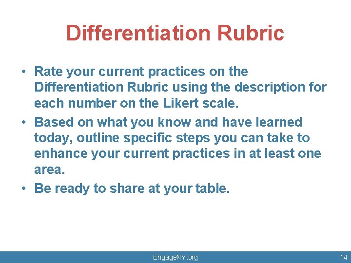 Differentiation Rubric • Rate your current practices on the Differentiation Rubric using the description