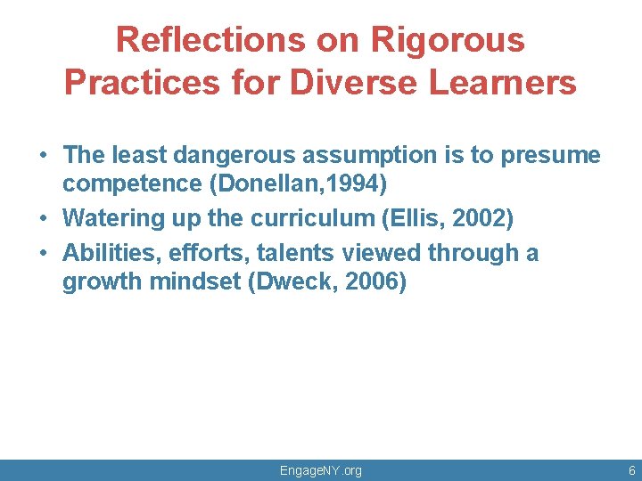 Reflections on Rigorous Practices for Diverse Learners • The least dangerous assumption is to