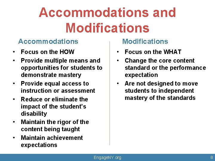 Accommodations and Modifications Accommodations Modifications • Focus on the HOW • Provide multiple means