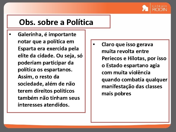 Obs. sobre a Política • Galerinha, é importante notar que a política em Esparta Obs. sobre a Política • Galerinha, é importante notar que a política em Esparta