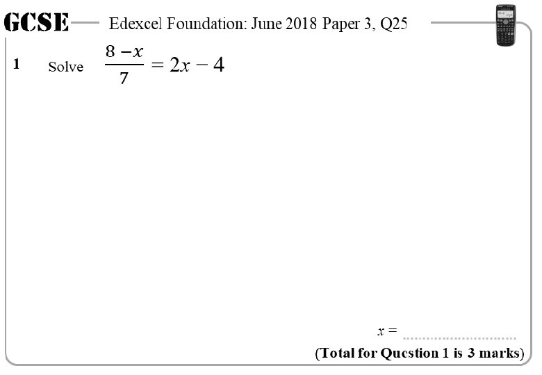 GCSE 1 Edexcel Foundation: June 2018 Paper 3, Q 25 x= (Total for Question