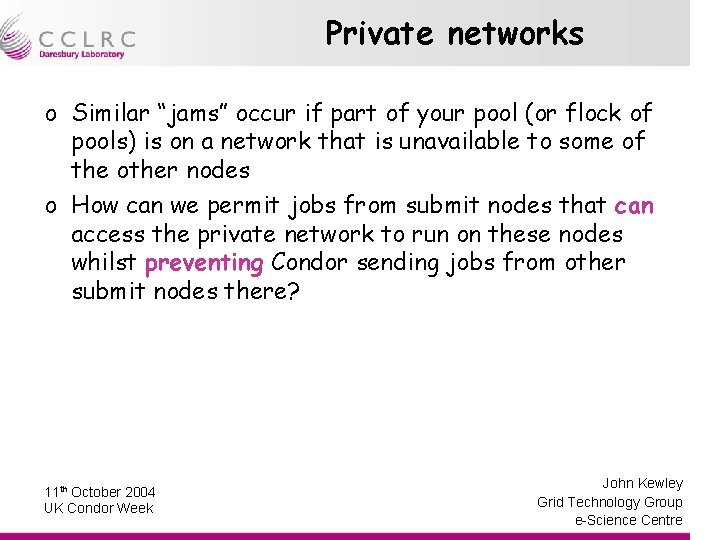 Private networks o Similar “jams” occur if part of your pool (or flock of
