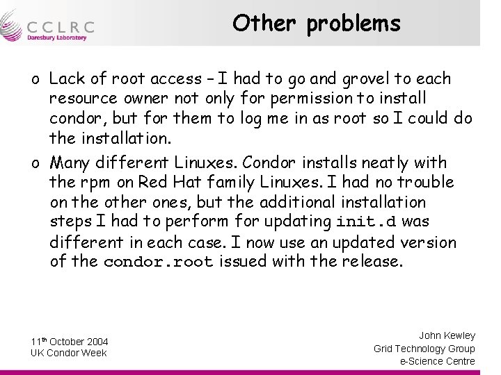 Other problems o Lack of root access – I had to go and grovel