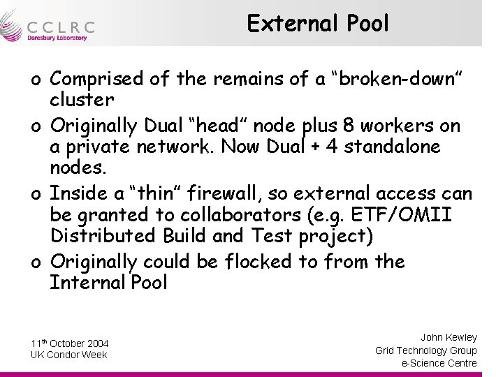 External Pool o Comprised of the remains of a “broken-down” cluster o Originally Dual