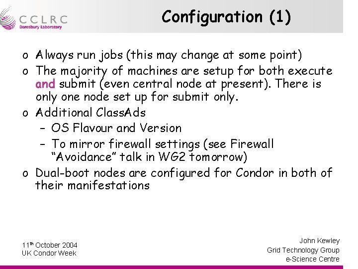 Configuration (1) o Always run jobs (this may change at some point) o The