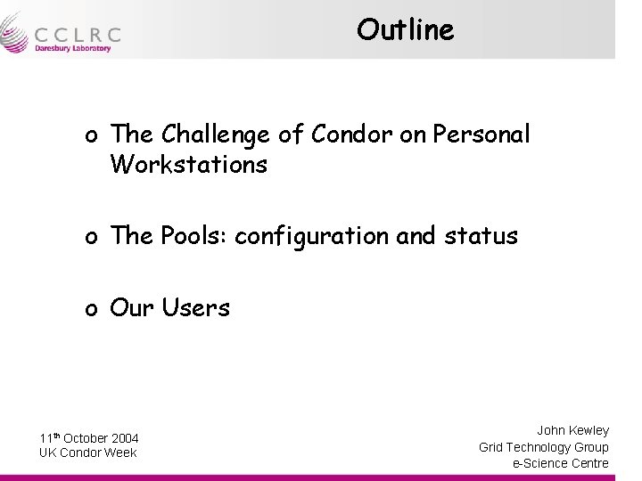 Outline o The Challenge of Condor on Personal Workstations o The Pools: configuration and