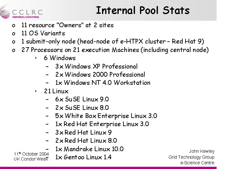 Internal Pool Stats o o 11 resource “Owners” at 2 sites 11 OS Variants