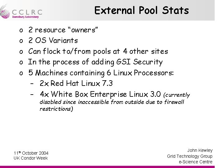 External Pool Stats o o o 2 resource “owners” 2 OS Variants Can flock