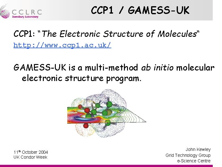 CCP 1 / GAMESS-UK CCP 1: “The Electronic Structure of Molecules“ http: //www. ccp