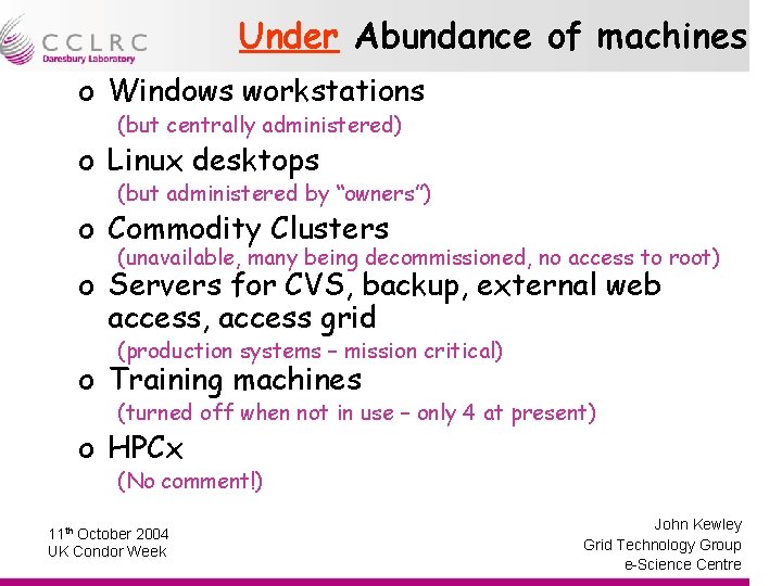 Under Abundance of machines o Windows workstations (but centrally administered) o Linux desktops (but