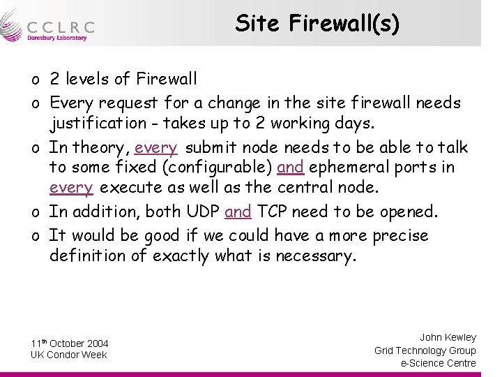 Site Firewall(s) o 2 levels of Firewall o Every request for a change in