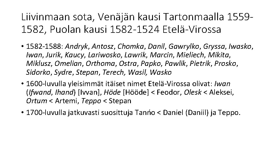 Liivinmaan sota, Venäjän kausi Tartonmaalla 15591582, Puolan kausi 1582 -1524 Etelä-Virossa • 1582 -1588: