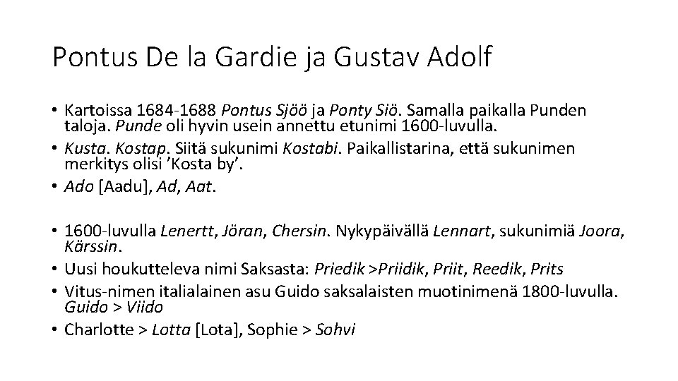 Pontus De la Gardie ja Gustav Adolf • Kartoissa 1684 -1688 Pontus Sjöö ja