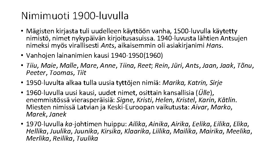 Nimimuoti 1900 -luvulla • Mägisten kirjasta tuli uudelleen käyttöön vanha, 1500 -luvulla käytetty nimistö,