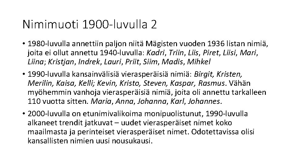 Nimimuoti 1900 -luvulla 2 • 1980 -luvulla annettiin paljon niitä Mägisten vuoden 1936 listan