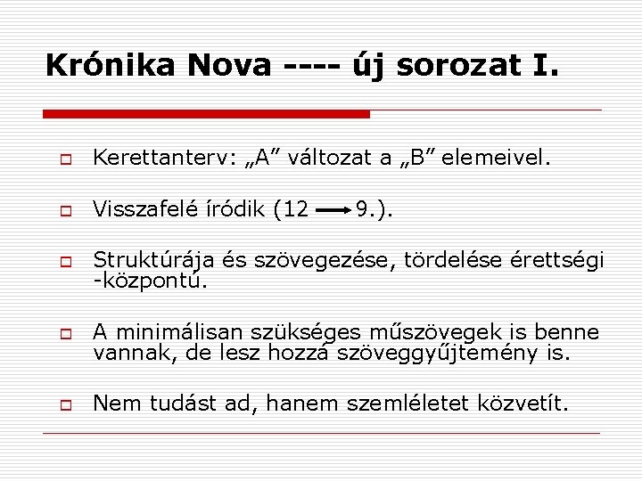 Krónika Nova ---- új sorozat I. o Kerettanterv: „A” változat a „B” elemeivel. o