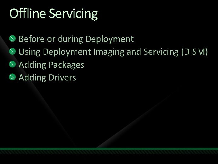Offline Servicing Before or during Deployment Using Deployment Imaging and Servicing (DISM) Adding Packages