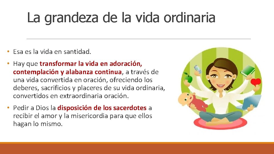 La grandeza de la vida ordinaria • Esa es la vida en santidad. •