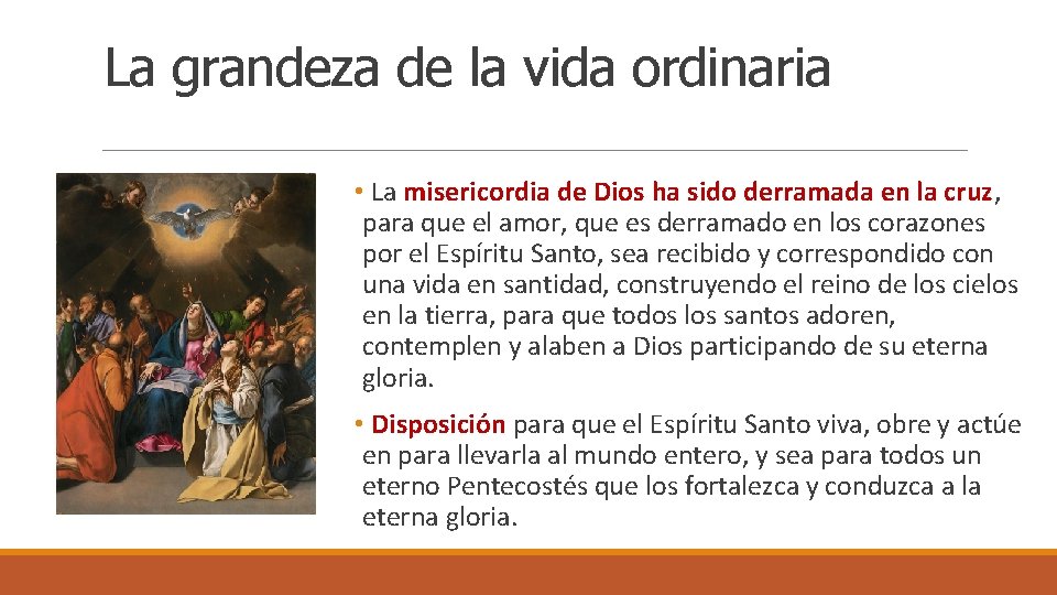 La grandeza de la vida ordinaria • La misericordia de Dios ha sido derramada