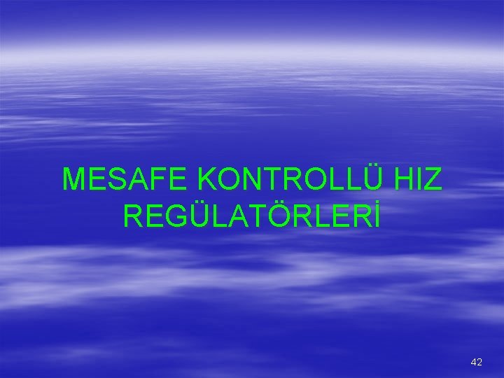 MESAFE KONTROLLÜ HIZ REGÜLATÖRLERİ 42 