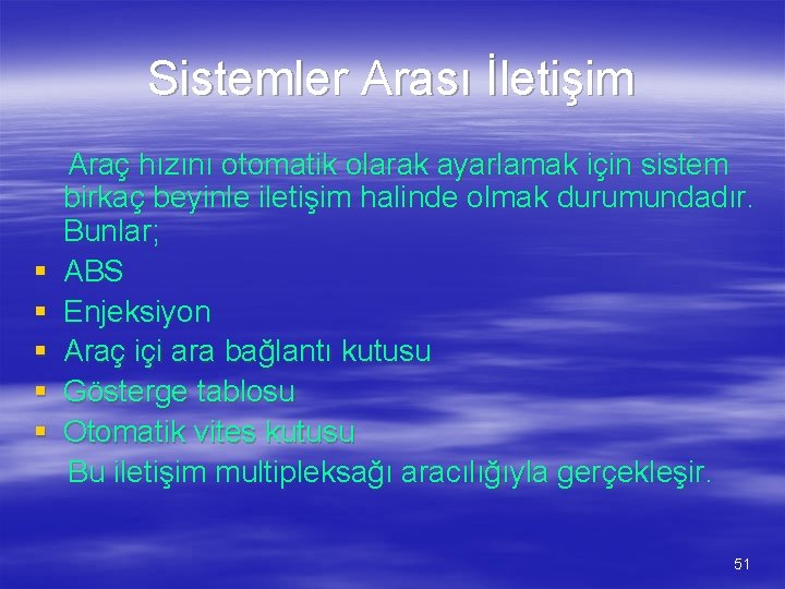 Sistemler Arası İletişim § § § Araç hızını otomatik olarak ayarlamak için sistem birkaç