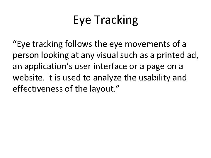 Eye Tracking “Eye tracking follows the eye movements of a person looking at any