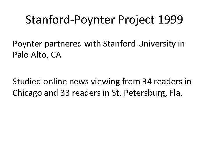 Stanford-Poynter Project 1999 Poynter partnered with Stanford University in Palo Alto, CA Studied online