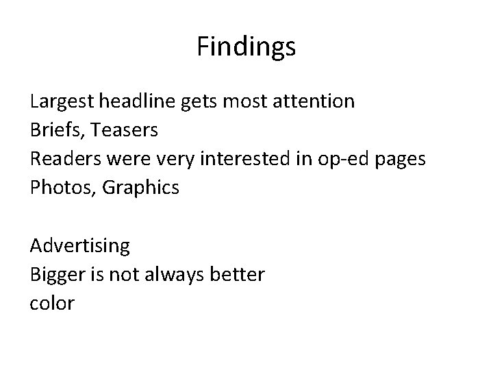 Findings Largest headline gets most attention Briefs, Teasers Readers were very interested in op-ed