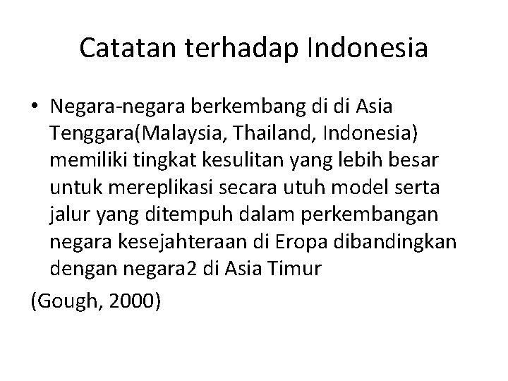 Catatan terhadap Indonesia • Negara-negara berkembang di di Asia Tenggara(Malaysia, Thailand, Indonesia) memiliki tingkat