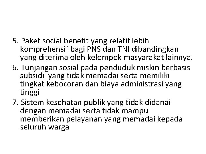 5. Paket social benefit yang relatif lebih komprehensif bagi PNS dan TNI dibandingkan yang