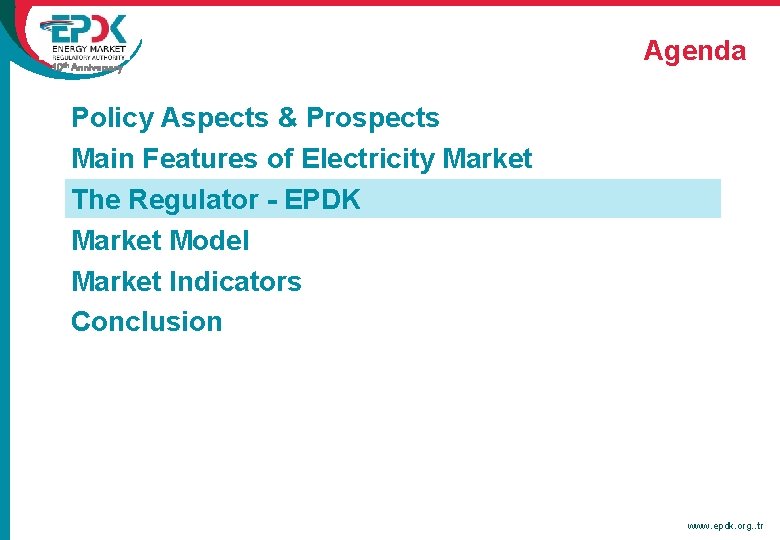 10 th Anniversary Agenda Policy Aspects & Prospects Main Features of Electricity Market The