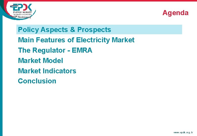 10 th Anniversary Agenda Policy Aspects & Prospects Main Features of Electricity Market The