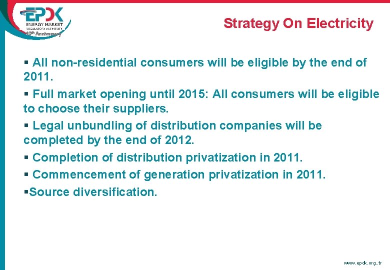 10 th Anniversary Strategy On Electricity § All non-residential consumers will be eligible by