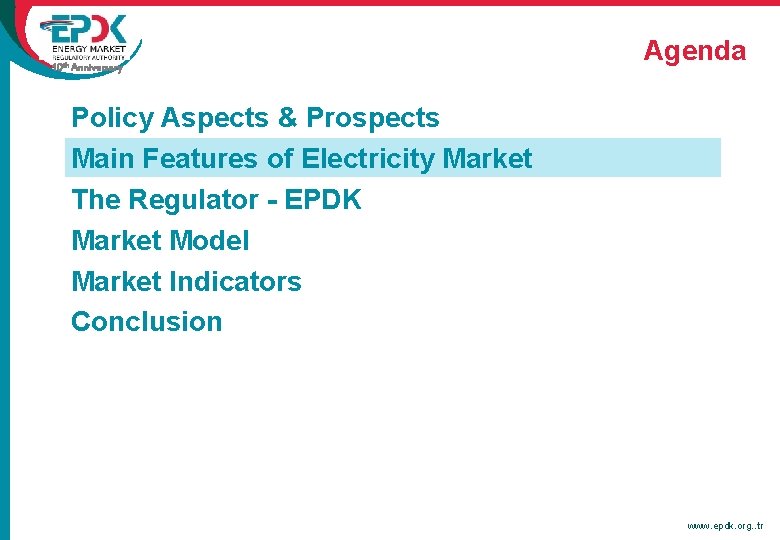 10 th Anniversary Agenda Policy Aspects & Prospects Main Features of Electricity Market The