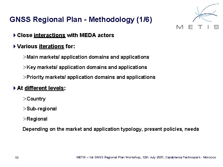 GNSS Regional Plan - Methodology (1/6) 4 Close interactions with MEDA actors 4 Various