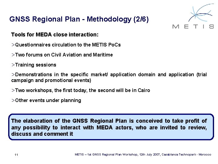 GNSS Regional Plan - Methodology (2/6) Tools for MEDA close interaction: >Questionnaires circulation to