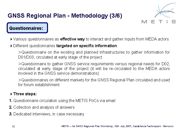GNSS Regional Plan - Methodology (3/6) Questionnaires: 4 Various questionnaires as effective way to