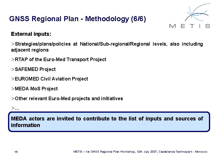 GNSS Regional Plan - Methodology (6/6) External inputs: >Strategies/plans/policies at National/Sub-regional/Regional levels, also including