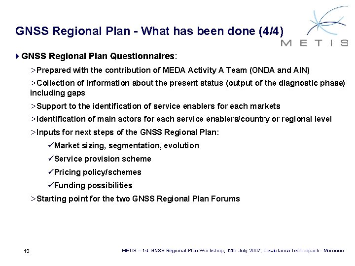 GNSS Regional Plan - What has been done (4/4) 4 GNSS Regional Plan Questionnaires: