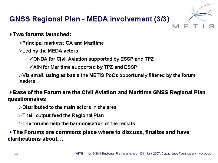 GNSS Regional Plan - MEDA involvement (3/3) 4 Two forums launched: >Principal markets: CA