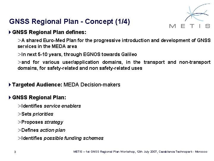 GNSS Regional Plan - Concept (1/4) 4 GNSS Regional Plan defines: >A shared Euro-Med